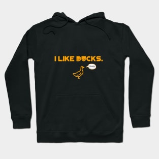 I like ducks. Quack! Hoodie